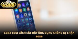 GO88 IOS: Cách Cài Đặt Ứng Dụng Không Bị Chặn 2026