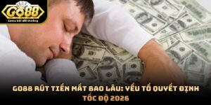 GO88 Rút Tiền Mất Bao Lâu: Yếu Tố Quyết Định Tốc Độ 2026