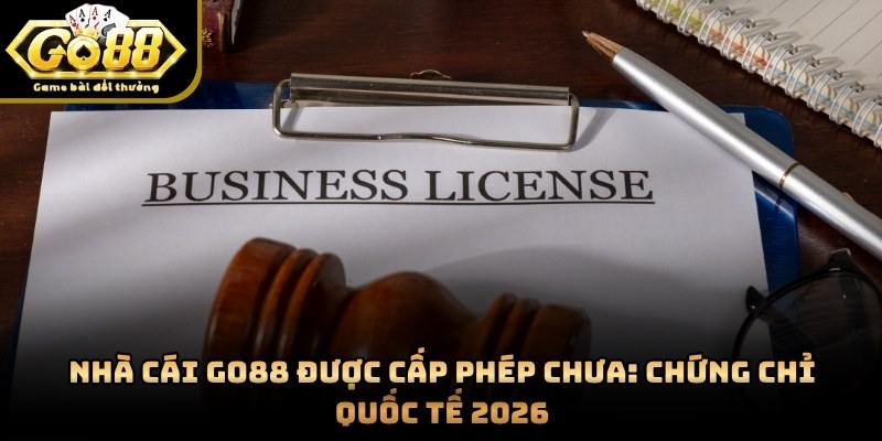 Nhà Cái GO88 Được Cấp Phép Chưa: Chứng Chỉ Quốc Tế 2026